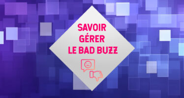 Savoir gérer le bad buzz