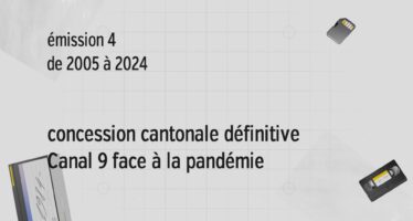L’Aventure de Canal 9 – Émission 4 de 2005 à 2024