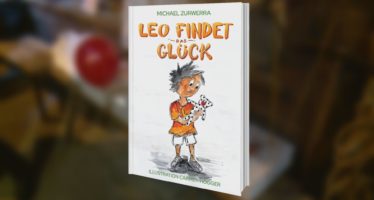 Leo findet das Glück: Ein Kinderbuch für Erwachsene