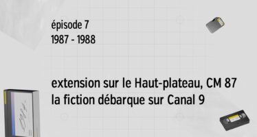 L’aventure de Canal9 – Module 7 1987-88